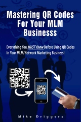 Discover the Power of QR Codes For Your MLM-Network Marketing Business By Mike Driggers!